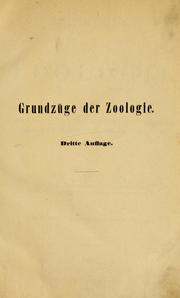 Cover of: Grundzüge der Zoologie.: Zum Gebrauche an Universitäten und hoheren Lehranstalten sowie qum Selbststudium.