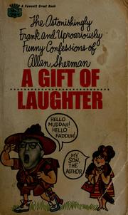 Cover of: A gift of laughter: the autobiography of Allan Sherman