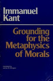 Cover of: Grounding for the metaphysics of morals by Immanuel Kant