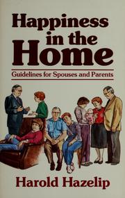 Cover of: Happiness in the home: guidelines for spouses and parents