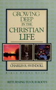 Cover of: Growing deep in the Christian life: returning to our roots