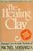 Cover of: The healing clay