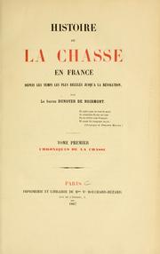 Cover of: Histoire de la chasse en France depuis les temps les plus reculés jusqu'á la révolution. by Dunoyer de Noirmont, Joseph-Anne-Emile-Edouard baron