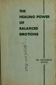 Cover of: The healing power of balanced emotions by Frederick W. Bailes