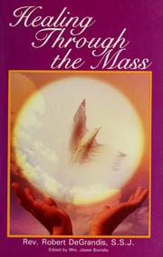 Cover of: Healing Through the Mass by Robert DeGrandis