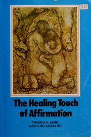 Cover of: The healing touch of affirmation by Thomas A. Kane