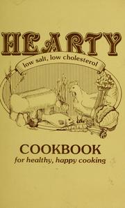 Hearty low salt, low cholesterol cookbook for healthy, happy cooking
