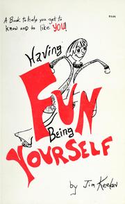 Cover of: Having fun being yourself: A book to help you get to know and to like you!