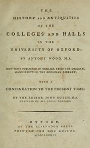 Cover of: The history and antiquities of the colleges and halls in the University of Oxford by Anthony à Wood