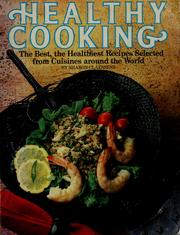 Cover of: Healthy cooking: the best, the healthiest recipes selected from cuisines around the world