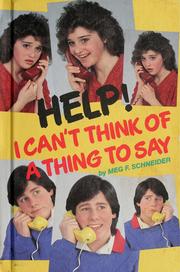 Cover of: Help! I can't think of a thing to say! by Meg F. Schneider