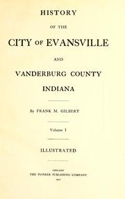 Cover of: History of the city of Evansville and Vanderburg County, Indiana by Frank M. Gilbert