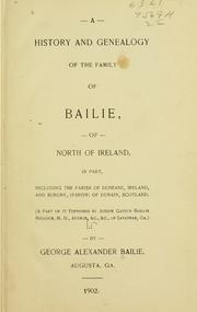 Cover of: A history and genealogy of the family of Bailie of north of Ireland, in part, including the parish of Duneane by George Alexander Bailie