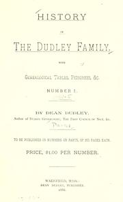 Cover of: The history of the Dudley family: containing the genealogy of each branch in various countries, from their first settlement in America, and tracing the ancestry back to the Norman Conquest of England.