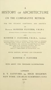 Cover of: A history of architecture on the comparative method for the student, craftsman, and amateur by Fletcher, Banister