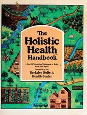 Cover of: The Holistic health handbook by compiled by the Berkeley Holistic Health Center ; Edward Bauman ... [et al.].