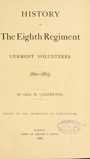 Cover of: History of the Eighth Regiment Vermont Volunteers. 1861-1865. by Carpenter, Geo. N.