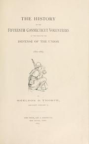 Cover of: The history of the Fifteenth Connecticut volunteers in the war for the defense of the Union, 1861-1865. by Sheldon B. Thorpe