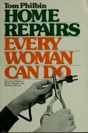 Cover of: Home repairs every woman can do by Tom Philbin
