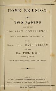 Cover of: Home re-union: two papers read at the Diocesan Conference, held at Truro, Oct. 27th and 28th, 1881