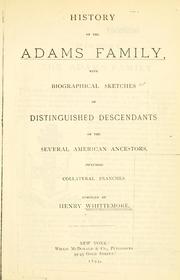 Cover of: History of the Adams family: with biographical sketches of distinguished descendants of the several American ancestors, including collateral branches