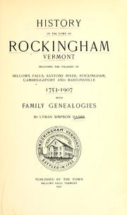 Cover of: History of the town of Rockingham, Vermont, including the villages of Bellows Falls, Saxtons River, Rockingham, Cambridgeport and Bartonsville, 1753-1907, with family genealogies. by Lyman Simpson Hayes