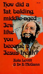 Cover of: How did a fat, balding, middle-aged Jew like you become a Jesus freak? by Zola Levitt