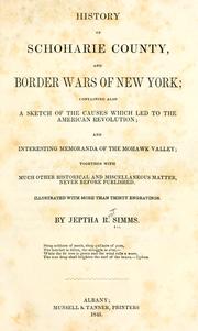 Cover of: History of Schoharie county and border wars of New York: containing also a sketch of the causes which led to the American revolution ; and interesting memoranda of the Mohawk valley ; together with much other historical and miscellaneous matter, never before published ; illustrated with more than thirty engravings