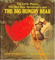 Cover of: The Little Mouse, the Red Ripe Strawberry, and the Big Hungry Bear (Child's Play Library)