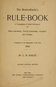 Cover of: horticulturist's rule-book: a compendium of useful information for fruit growers, truck-gardeners, florists, and others. Completed to the beginning of the year 1892.