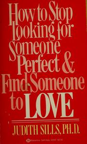 Cover of: How to stop looking for someone perfect & find someone to love by Judith Sills