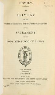 Cover of: An homily of the worthy receiving and reverent esteeming of the sacrament of the body and blood of Christ