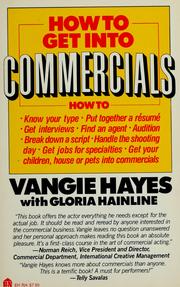 Cover of: How to get into commercials: a complete guide for breaking into and succeeding in the lucrative world of TV and radio commercials by one of the nation's leading casting directors