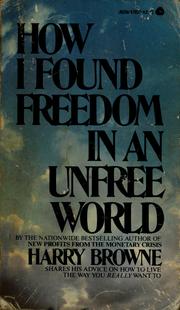 Cover of: How I found freedom in an unfree world by Browne, Harry
