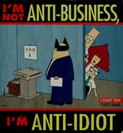 Cover of: I'm not anti-business, I'm anti-idiot
