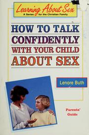 Cover of: How to talk confidently with your child about sex by Lenore Buth