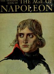 Cover of: The Horizon book of the age of Napoleon: by the editors of Horizon magazine