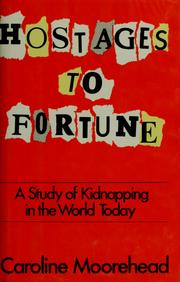 Cover of: Hostages to fortune: a study of kidnapping in the world today