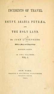 Cover of: Incidents of travel in Egypt, Arabia Petraea, and the Holy Land