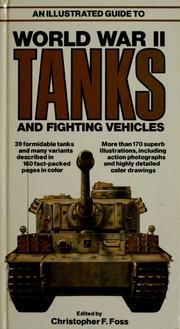 Cover of: An illustrated guide to World War II tanks and fighting vehicles by [editorial consultant, Christopher F. Foss ; editor, Ray Bonds].