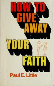 Cover of: How to give away your faith by Little, Paul E.