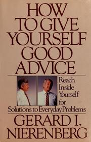 Cover of: How to give yourself good advice by Gerard I. Nierenberg