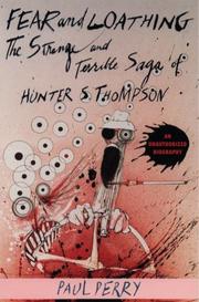 Fear and loathing : the strange and terrible saga of Hunter S. Thompson