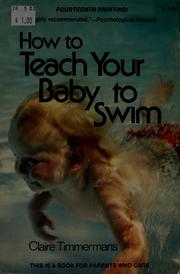 Cover of: How to teach your baby to swim by Claire Timmermans