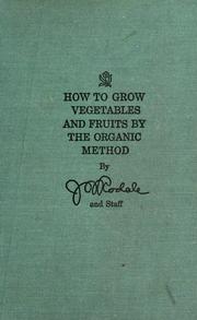 Cover of: How to grow vegetables and fruits by the organic method by J. I. (Jerome Irving) Rodale