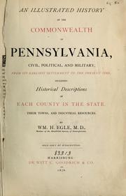 Cover of: An illustrated history of the commonwealth of Pennsylvania: civil, political, and military, from its earliest settlement to the present time including historical descriptions of each county in the state, their towns, and industrial resources