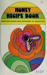 Cover of: Honey recipe book. by Iowa. Dept. of Agriculture. Marketing Division