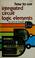 Cover of: How to use integrated-circuit logic elements