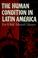 Cover of: The human condition in Latin America