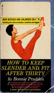 Cover of: How to keep slender and fit after thirty by Bonnie Prudden